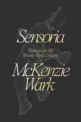 Sensoria: Gânditori pentru secolul douăzeci și unu - Sensoria: Thinkers for the Twentieth-First Century