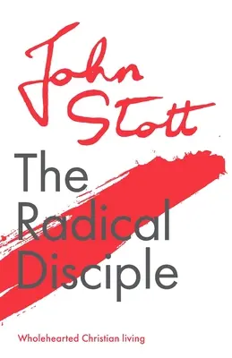 Discipolul radical: Viața creștină din toată inima - The Radical Disciple: Wholehearted Christian Living