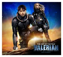 Valerian și orașul celor o mie de planete: Arta filmului - Valerian and the City of a Thousand Planets the Art of the Film