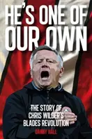 He's One Of Our Own - Povestea revoluției Blades a lui Chris Wilder - He's One Of Our Own - The Story Of Chris Wilder's Blades Revolution