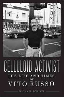 Celluloid Activist: Viața și epoca lui Vito Russo - Celluloid Activist: The Life and Times of Vito Russo