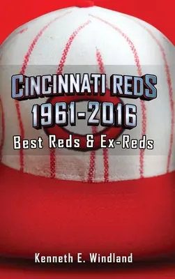 Cincinnati Reds 1961-2016: Cei mai buni Reds & Ex-Reds - Cincinnati Reds 1961-2016: Best Reds & Ex-Reds