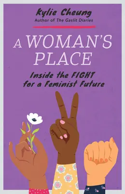 Locul unei femei: În interiorul luptei pentru un viitor feminist - A Woman's Place: Inside the Fight for a Feminist Future