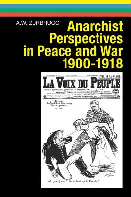 Perspective anarhiste în pace și război, 1900-1918 - Anarchist Perspectives in Peace and War, 1900-1918
