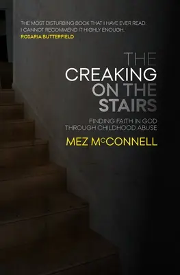 Scârțâitul pe scări: Găsirea credinței în Dumnezeu prin abuzul din copilărie - The Creaking on the Stairs: Finding Faith in God Through Childhood Abuse