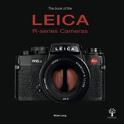 Cartea aparatelor foto Leica din seria R - The Book of the Leica R-Series Cameras