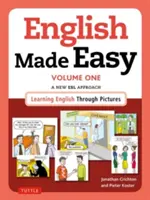 English Made Easy Volume One: British Edition: A New ESL Approach: Învățarea limbii engleze prin imagini - English Made Easy Volume One: British Edition: A New ESL Approach: Learning English Through Pictures
