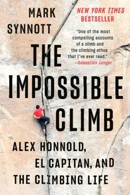 The Impossible Climb: Alex Honnold, El Capitan și viața de alpinist - The Impossible Climb: Alex Honnold, El Capitan, and the Climbing Life
