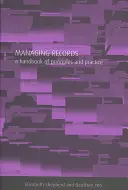 Gestionarea înregistrărilor - Un manual de principii și practici - Managing Records - A Handbook of Principles and Practice