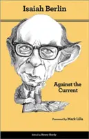 Împotriva curentului: Eseuri în istoria ideilor - Ediția a doua - Against the Current: Essays in the History of Ideas - Second Edition