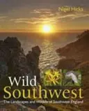 Wild Southwest - Peisajele și viața sălbatică din sud-vestul Angliei - Wild Southwest - The Landscapes and Wildlife of Southwest England