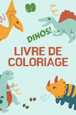 Dinos! Livre de Coloriage: Grand cadeau pour garons et filles - Livre d'activits pour enfants - Format optim 6 x 9 - Dinos! Livre de Coloriage: Grand cadeau pour garons et filles - Livre d'activits pour enfants - Format optimal 6 x 9