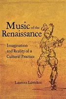 Muzica Renașterii: Imaginația și realitatea unei practici culturale - Music of the Renaissance: Imagination and Reality of a Cultural Practice