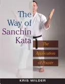 Calea lui Sanchin Kata: Aplicarea puterii - The Way of Sanchin Kata: The Application of Power