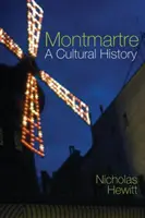 Montmartre: O istorie culturală - Montmartre: A Cultural History