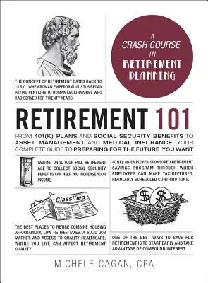 Pensionare 101: From 401(K) Plans and Social Security Benefits to Asset Management and Medical Insurance, Your Complete Guide to Prepa - Retirement 101: From 401(K) Plans and Social Security Benefits to Asset Management and Medical Insurance, Your Complete Guide to Prepa
