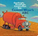 Cement Mixer's ABC: Noapte bună, noapte bună, șantier de construcții - Cement Mixer's ABC: Goodnight, Goodnight, Construction Site