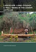 Peisaj, schimbări de teren și bunăstare în Antilele Mici: Studii de caz din satele de coastă din St. Kitts și teritoriul Kalinago, Dominica - Landscape, Land-Change & Well-Being in the Lesser Antilles: Case Studies from the Coastal Villages of St. Kitts and the Kalinago Territory, Dominica