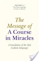 Mesajul unui curs în miracole: A Translation of the Text in Plain Language - The Message of a Course in Miracles: A Translation of the Text in Plain Language
