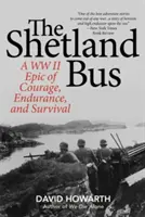 Autobuzul Shetland: O epopee a celui de-al Doilea Război Mondial despre curaj, anduranță și supraviețuire - The Shetland Bus: A WWII Epic Of Courage, Endurance, and Survival