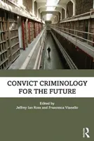 Criminologia condamnaților pentru viitor - Convict Criminology for the Future