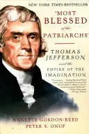 Cel mai binecuvântat dintre patriarhi: Thomas Jefferson și imperiul imaginației - Most Blessed of the Patriarchs: Thomas Jefferson and the Empire of the Imagination