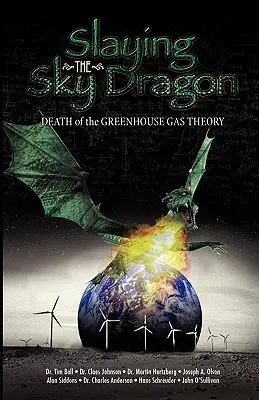 Slaying the Sky Dragon - Moartea teoriei gazelor cu efect de seră - Slaying the Sky Dragon - Death of the Greenhouse Gas Theory