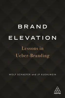 Brand Elevation: Lecții în Ueber-Branding - Brand Elevation: Lessons in Ueber-Branding