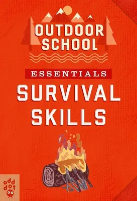 Școala în aer liber Essentials: Abilități de supraviețuire - Outdoor School Essentials: Survival Skills