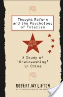 Reforma gândirii și psihologia totalalismului: Un studiu al „spălării creierului” în China - Thought Reform and the Psychology of Totalism: A Study of 'brainwashing' in China