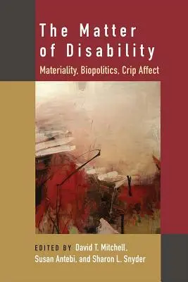 Materia dizabilității: Materialitate, Biopolitică, Afect Crip - The Matter of Disability: Materiality, Biopolitics, Crip Affect