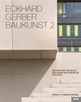 Eckhard Gerber: Baukunst II: Clădiri și proiecte 2013-2015 - Eckhard Gerber: Baukunst II: Buildings and Projects 2013-2015