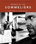 Secretele somelierilor: Cum să gândești și să bei ca cei mai buni profesioniști ai vinului din lume - Secrets of the Sommeliers: How to Think and Drink Like the World's Top Wine Professionals