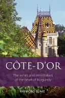 Cote d'Or - Vinurile și vinificatorii din inima Burgundiei - Cote d'Or - The wines and winemakers of the heart of Burgundy