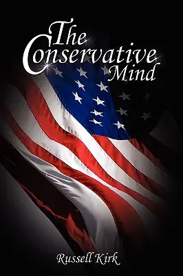 Mintea conservatoare: De la Burke la Eliot - The Conservative Mind: From Burke to Eliot