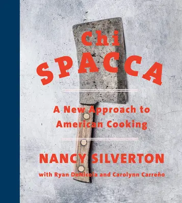 Chi Spacca: O nouă abordare a bucătăriei americane - Chi Spacca: A New Approach to American Cooking