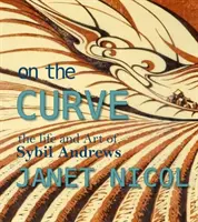On the Curve: Viața și arta lui Sybil Andrews - On the Curve: The Life and Art of Sybil Andrews