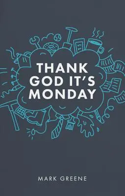 Slavă Domnului că este luni - Thank God It's Monday