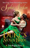 Mireasa furată a Ducelui: The Rogue Files - The Duke's Stolen Bride: The Rogue Files