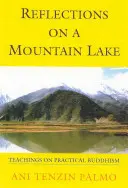 Reflecții pe un lac de munte: Învățături despre budismul practic - Reflections on a Mountain Lake: Teachings on Practical Buddhism