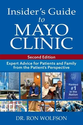 Insider's Guide to Mayo Clinic: Sfaturi de expert pentru pacienți și familie din perspectiva pacientului - Insider's Guide to Mayo Clinic: Expert Advice for Patients and Family from the Patient's Perspective