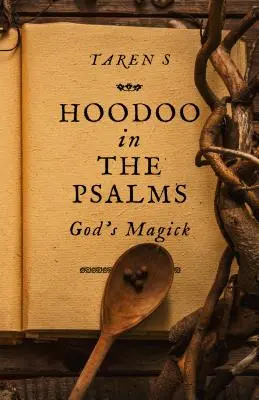 Hoodoo în Psalmi: Magia lui Dumnezeu - Hoodoo in the Psalms: God's Magick