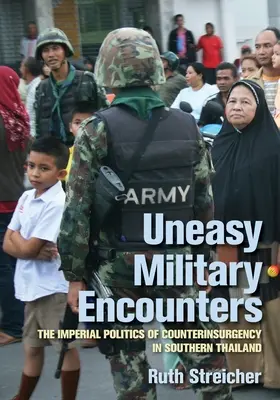 Întâlniri militare dificile: Politica imperială a contrainsurgenței în sudul Thailandei - Uneasy Military Encounters: The Imperial Politics of Counterinsurgency in Southern Thailand