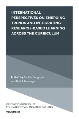 Perspective internaționale privind tendințele emergente și integrarea învățării bazate pe cercetare în întregul curriculum - International Perspectives on Emerging Trends and Integrating Research-Based Learning Across the Curriculum