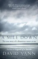 Un kilometru în jos - Povestea adevărată a unei cariere dezastruoase pe mare - Mile Down - The True Story of a Disastrous Career at Sea