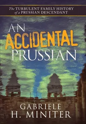 Un prusac accidental: Trecutul turbulent al unui descendent prusac - An Accidental Prussian: The Turbulent Past of a Prussian Descendant