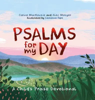 Psalmi pentru ziua mea: Un devoțional de laudă pentru copii - Psalms for My Day: A Child's Praise Devotional
