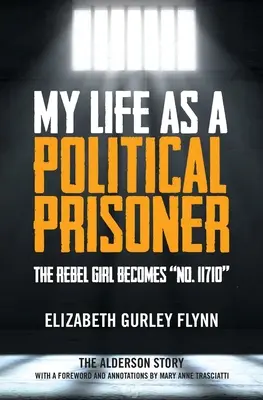 Viața mea ca prizonier politic: Fata rebelă devine nr. 11710 - My Life as a Political Prisoner: The Rebel Girl Becomes No. 11710