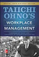 Managementul locului de muncă al lui Taiichi Ohno: Ediție specială la 100 de ani de la naștere - Taiichi Ohno's Workplace Management: Special 100th Birthday Edition