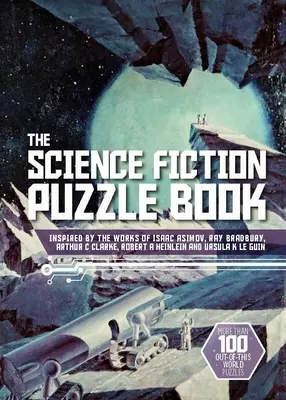 Cartea puzzle Science Fiction: Inspirată din operele lui Isaac Asimov, Ray Bradbury, Arthur C Clarke, Robert a Heinlein și Ursula K Le Guin - The Science Fiction Puzzle Book: Inspired by the Works of Isaac Asimov, Ray Bradbury, Arthur C Clarke, Robert a Heinlein and Ursula K Le Guin